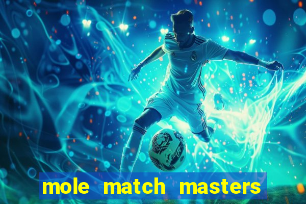 mole match masters ganha dinheiro